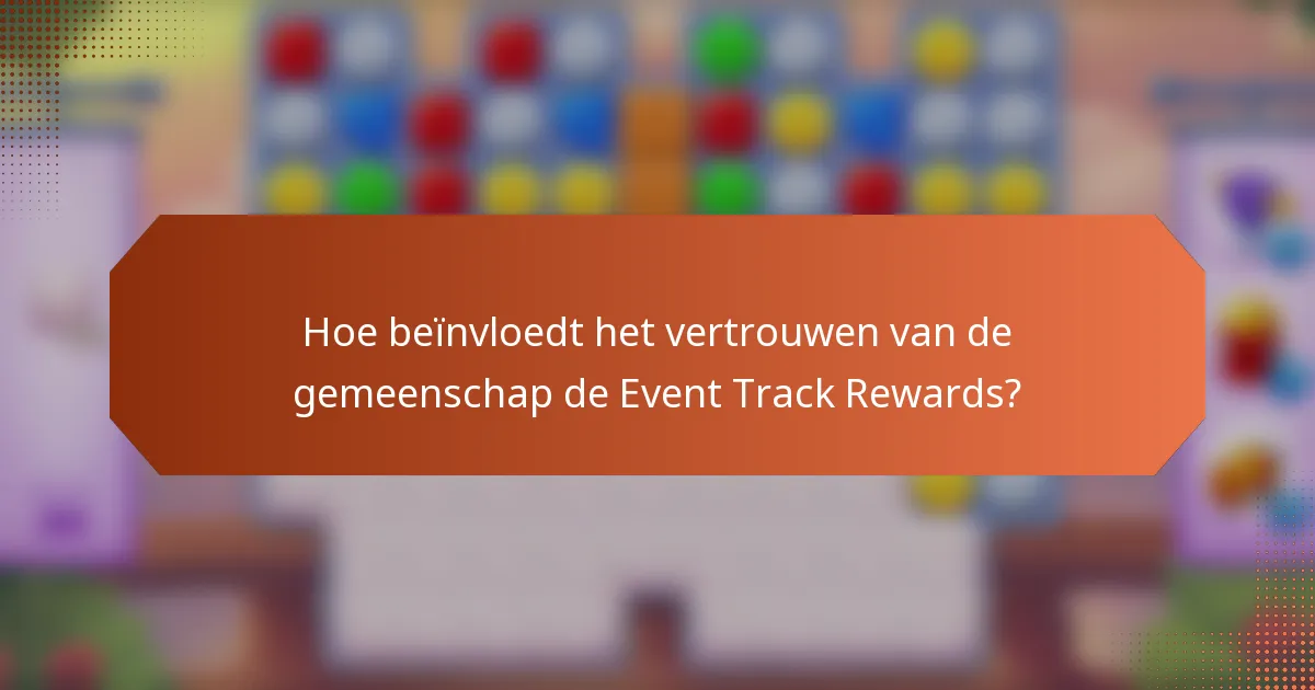 Hoe beïnvloedt het vertrouwen van de gemeenschap de Event Track Rewards?