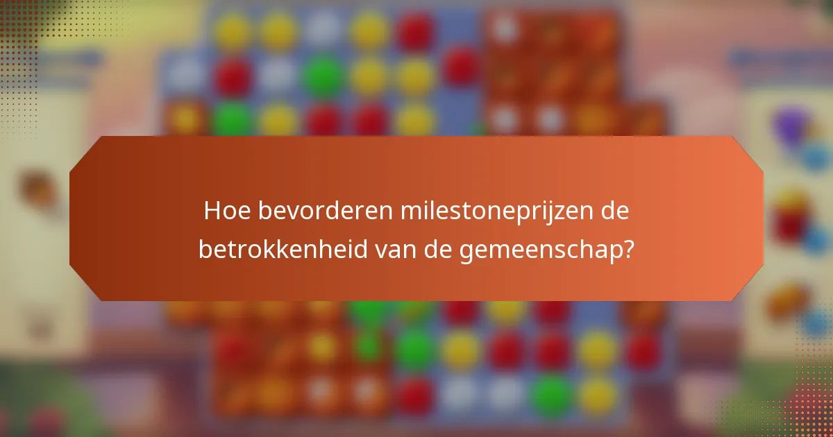 Hoe bevorderen milestoneprijzen de betrokkenheid van de gemeenschap?