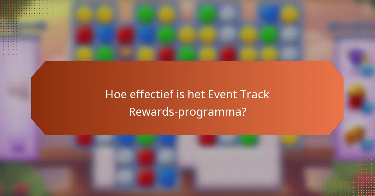 Hoe effectief is het Event Track Rewards-programma?