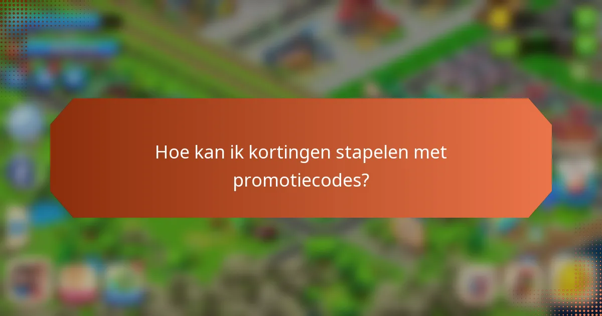 Hoe kan ik kortingen stapelen met promotiecodes?