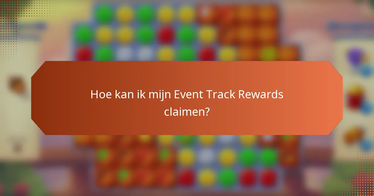 Hoe kan ik mijn Event Track Rewards claimen?