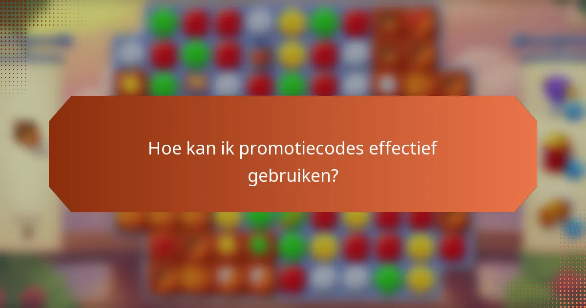 Hoe kan ik promotiecodes effectief gebruiken?