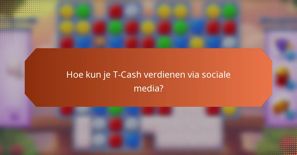 Hoe kun je T-Cash verdienen via sociale media?