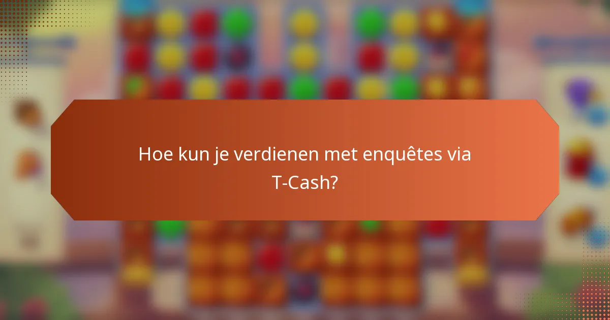 Hoe kun je verdienen met enquêtes via T-Cash?
