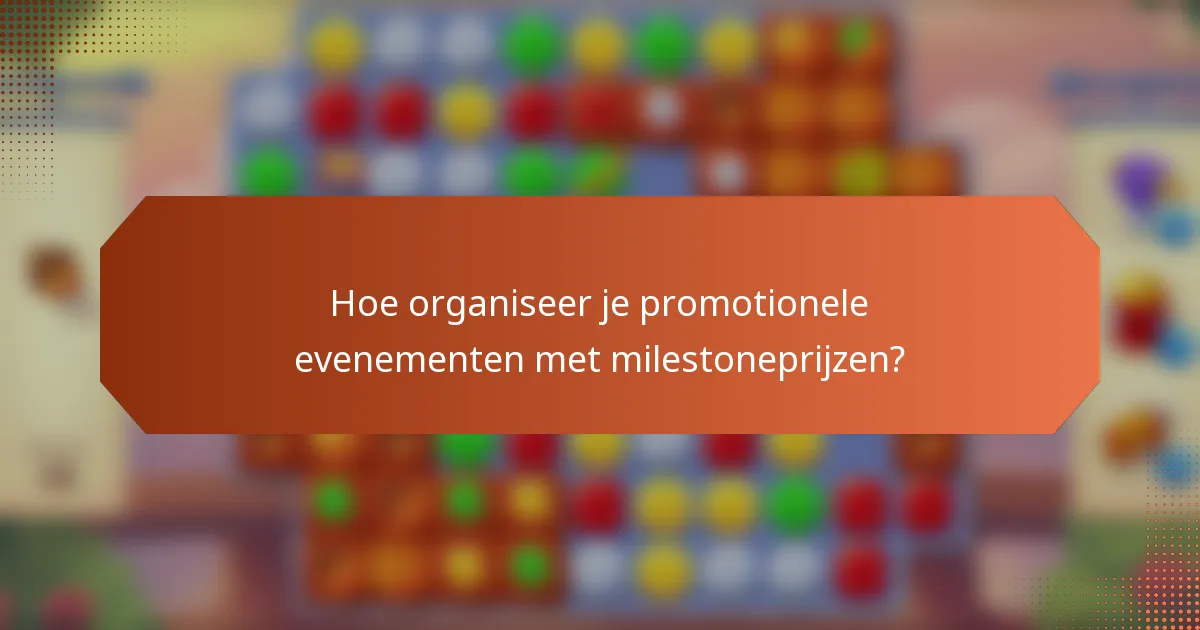 Hoe organiseer je promotionele evenementen met milestoneprijzen?