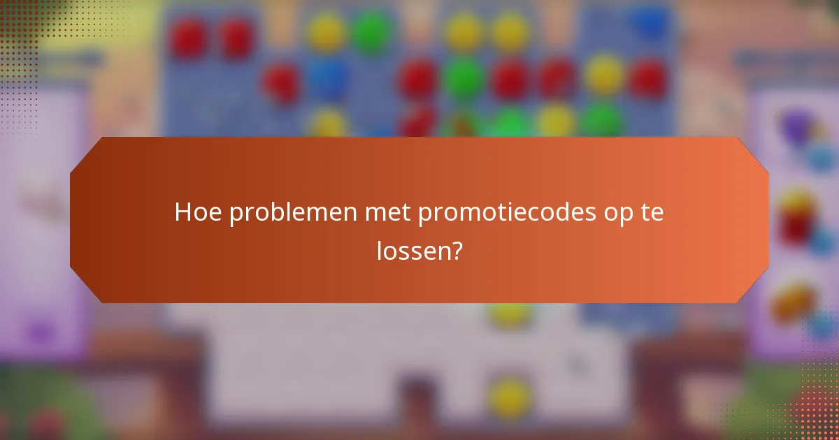 Hoe problemen met promotiecodes op te lossen?