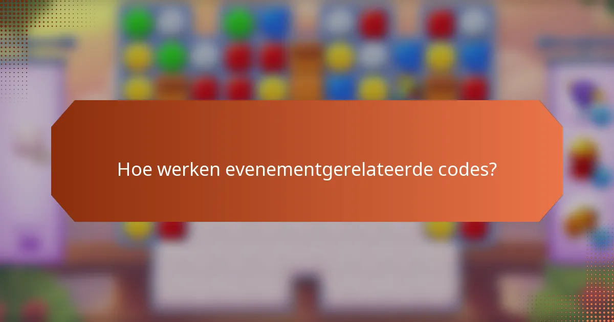 Hoe werken evenementgerelateerde codes?