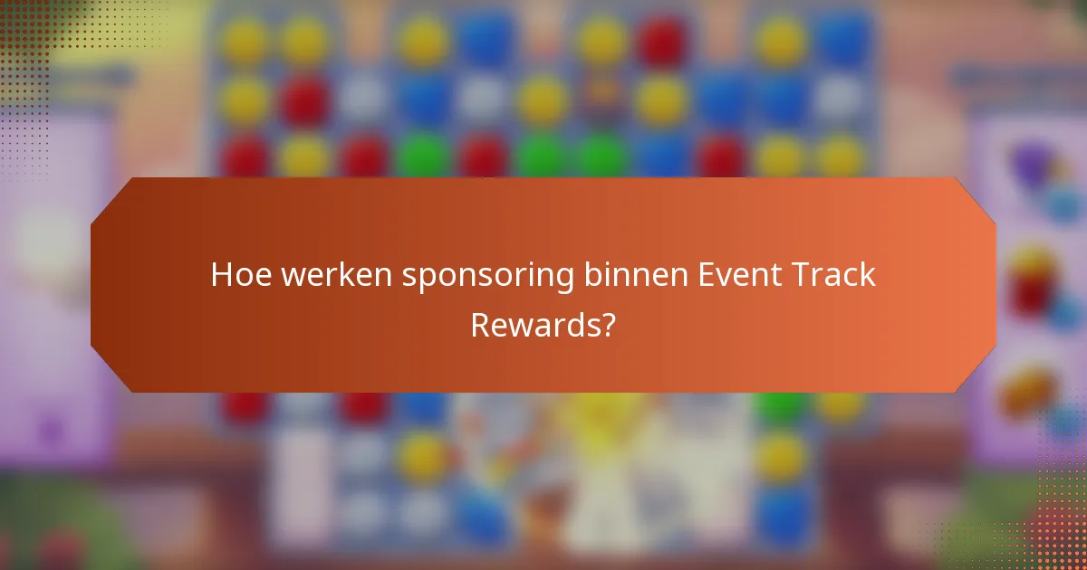 Hoe werken sponsoring binnen Event Track Rewards?