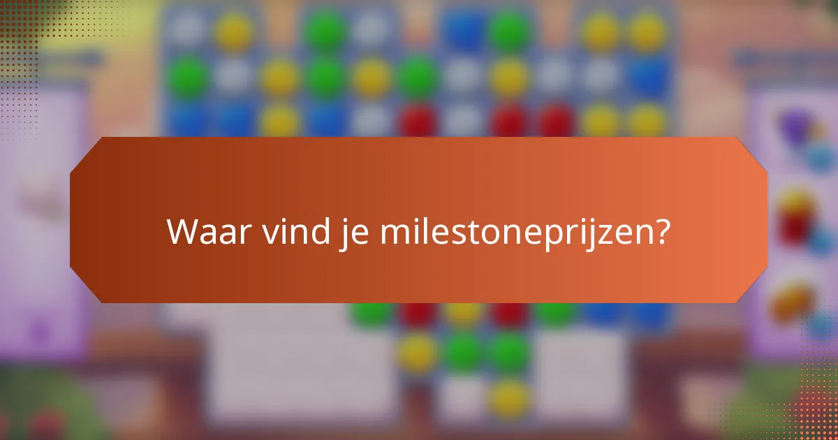Waar vind je milestoneprijzen?