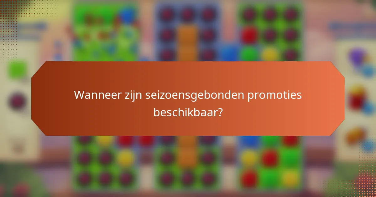 Wanneer zijn seizoensgebonden promoties beschikbaar?