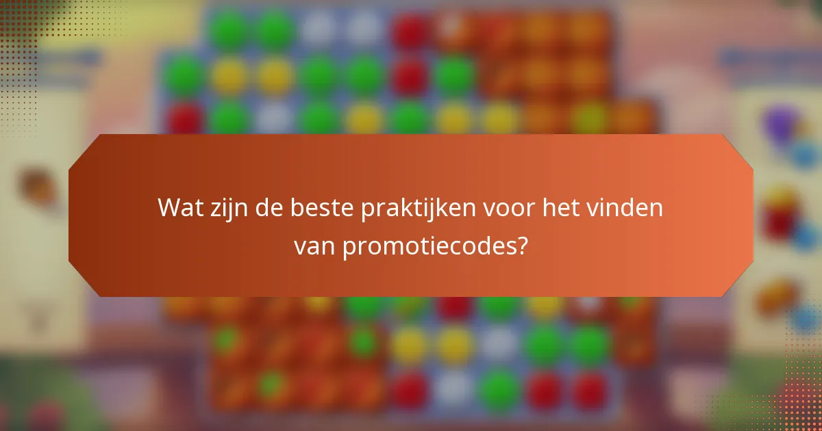 Wat zijn de beste praktijken voor het vinden van promotiecodes?