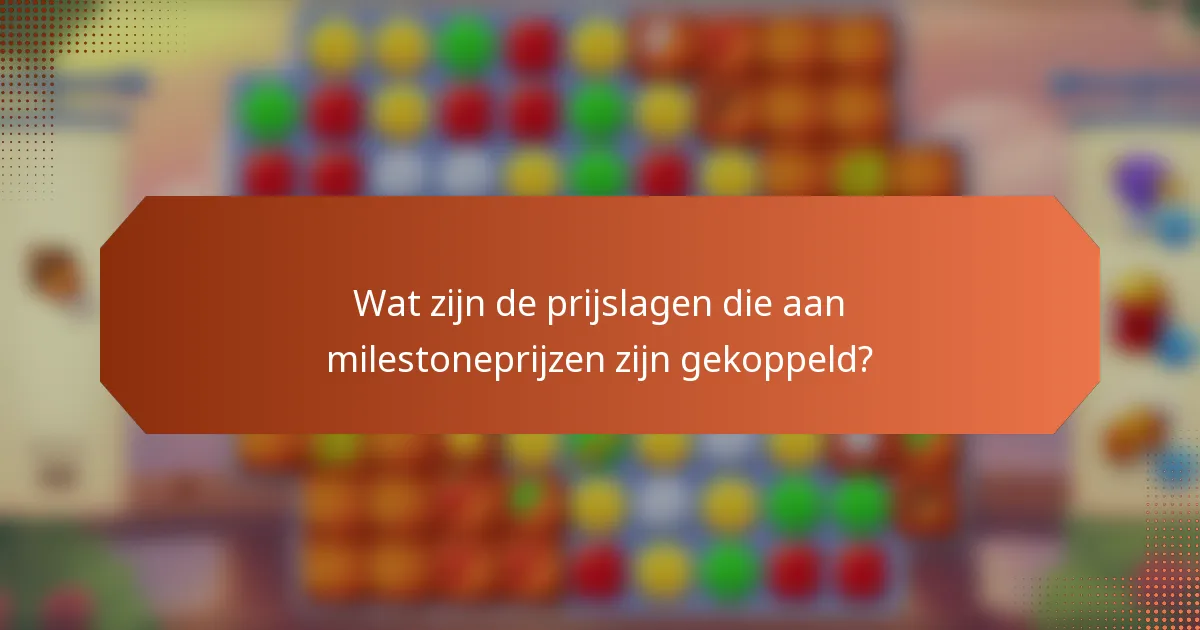 Wat zijn de prijslagen die aan milestoneprijzen zijn gekoppeld?