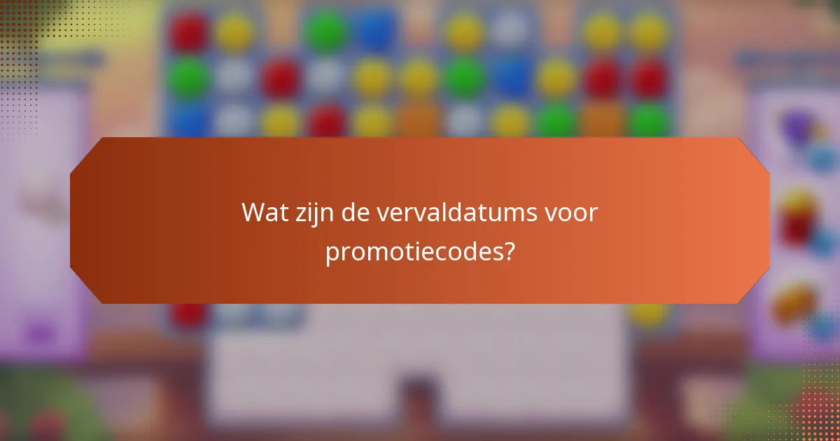 Wat zijn de vervaldatums voor promotiecodes?