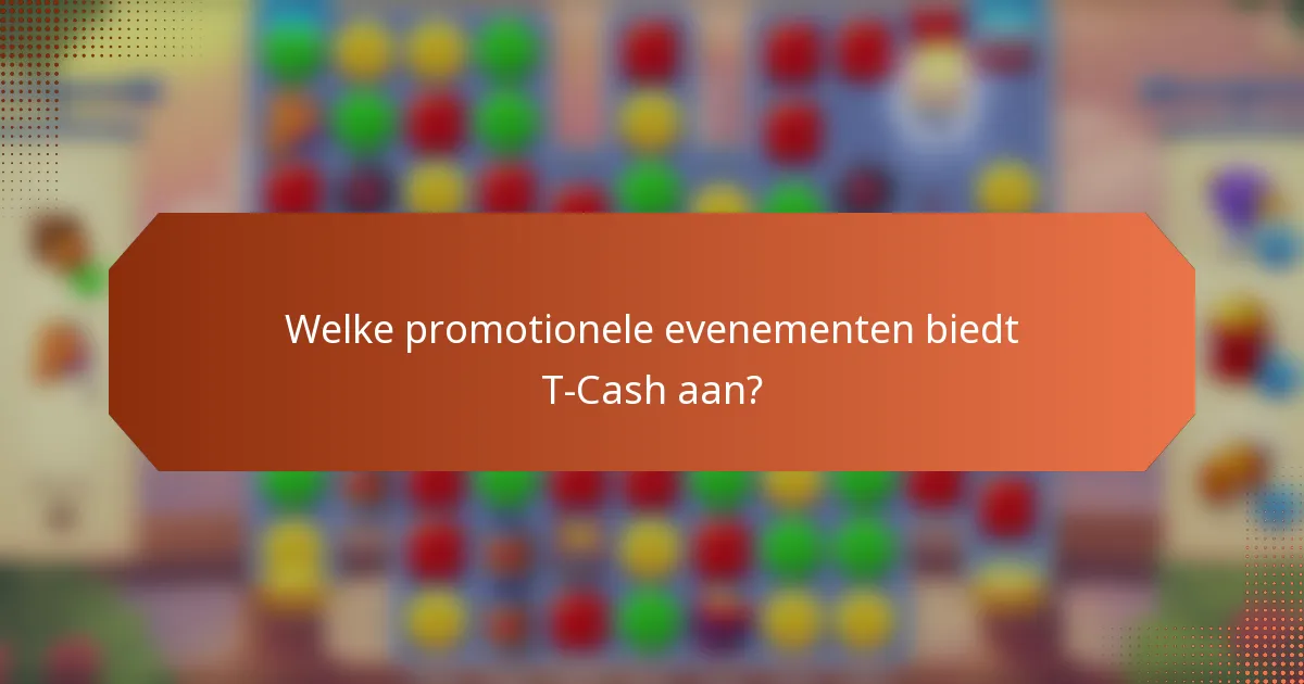 Welke promotionele evenementen biedt T-Cash aan?
