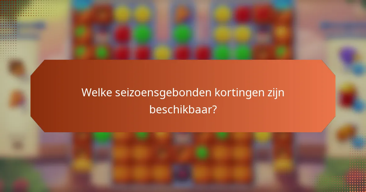 Welke seizoensgebonden kortingen zijn beschikbaar?