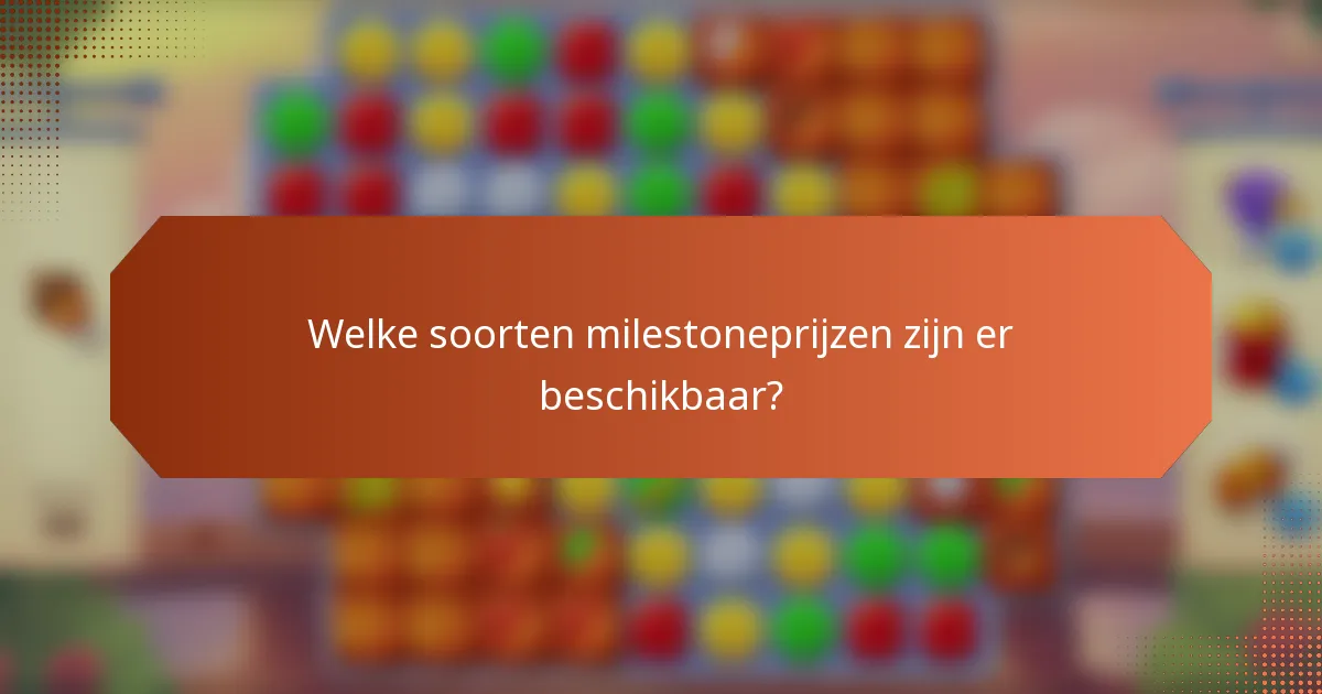 Welke soorten milestoneprijzen zijn er beschikbaar?