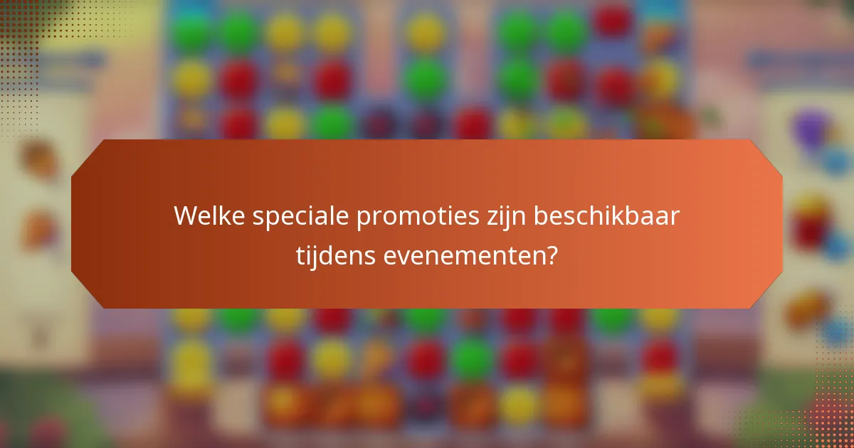 Welke speciale promoties zijn beschikbaar tijdens evenementen?